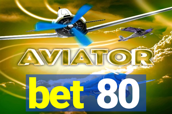 bet 80